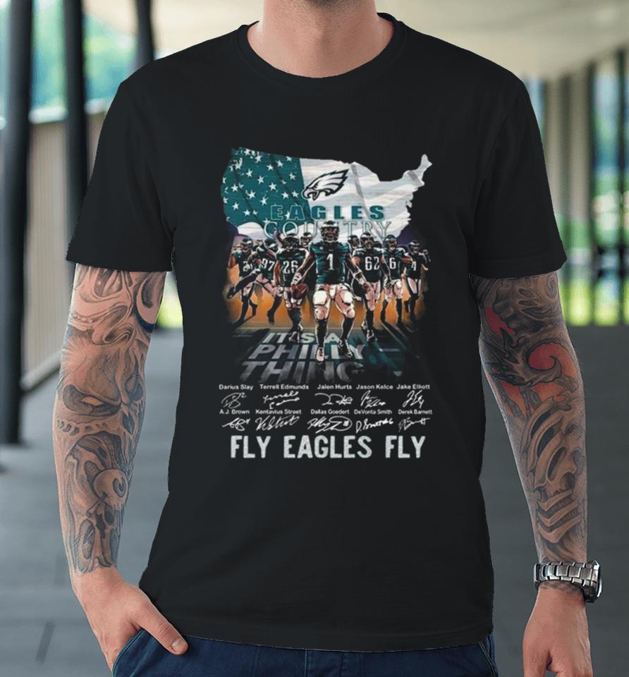 Fly Eagles Fly Philadelphia Eagles It’s A Philly Thing Signatures Premium T-Shirt