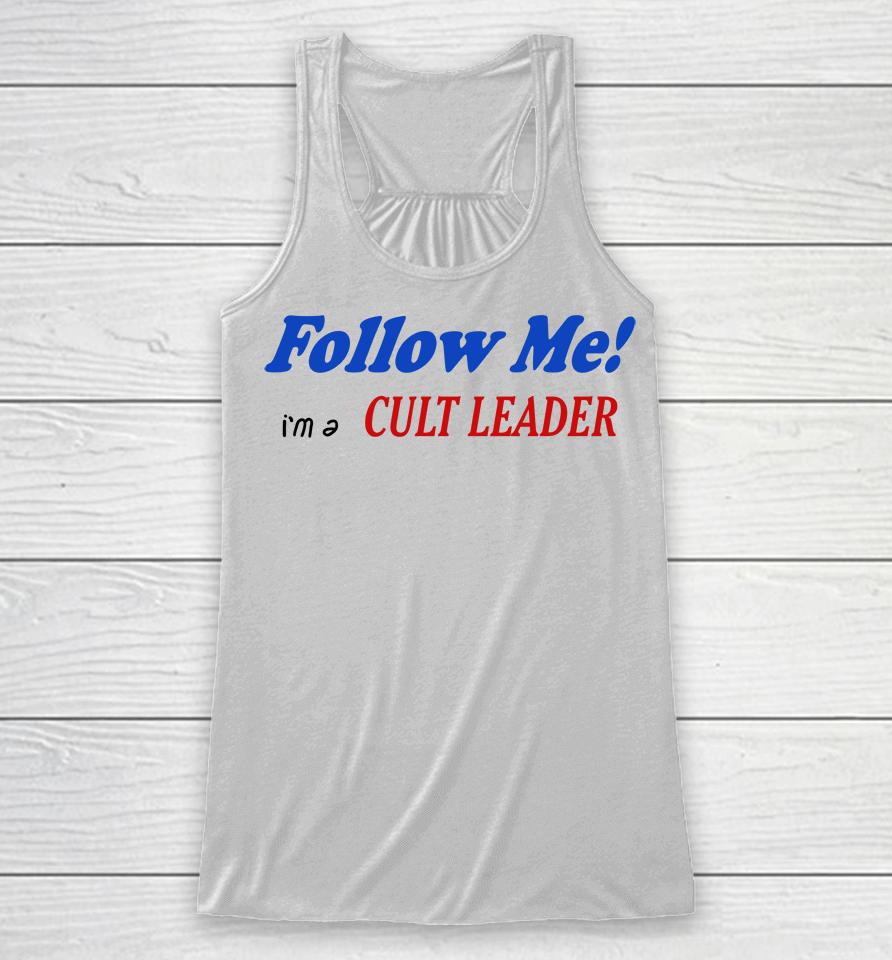 Follow Me I'm A Cult Leader Racerback Tank