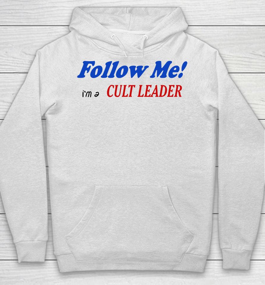 Follow Me I'm A Cult Leader Hoodie