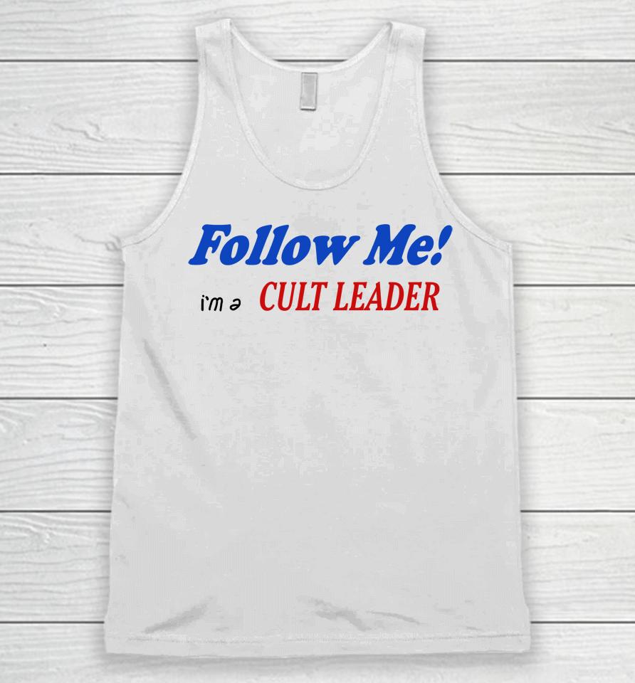 Follow Me I'm A Cult Leader Unisex Tank Top