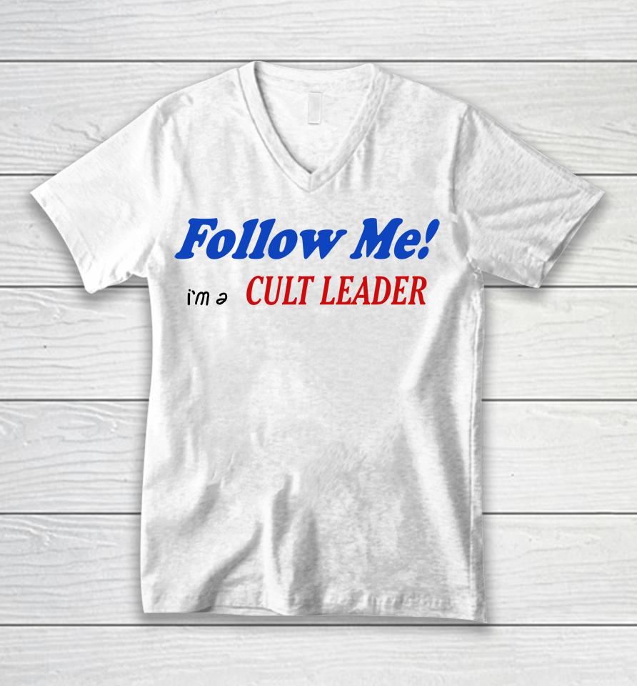 Follow Me I'm A Cult Leader Unisex V-Neck T-Shirt