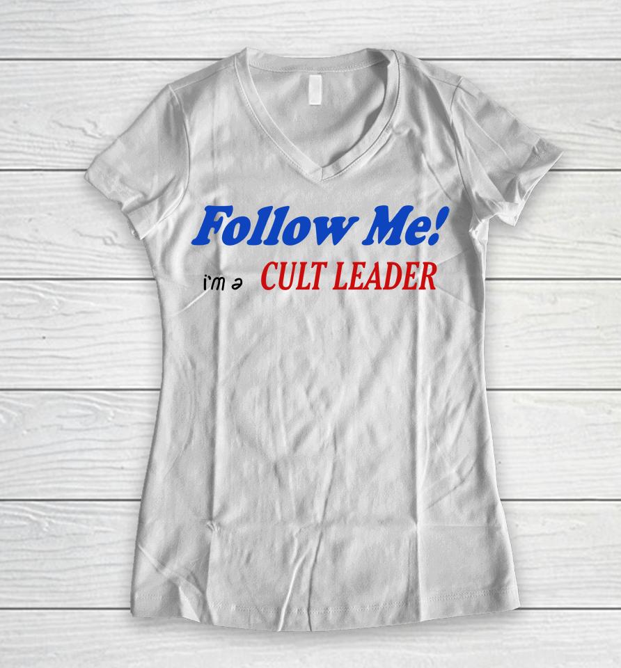 Follow Me I'm A Cult Leader Women V-Neck T-Shirt