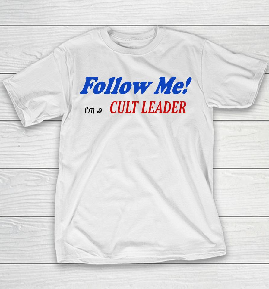 Follow Me I'm A Cult Leader Youth T-Shirt