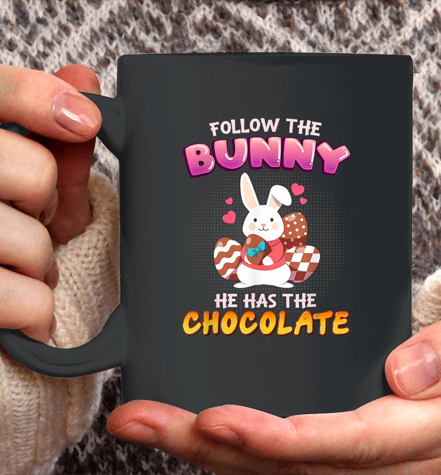 Follow The Bunny He Has Chocolate Happy Easter Day Coffee Mug