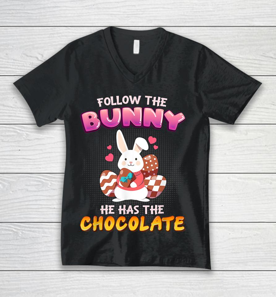 Follow The Bunny He Has Chocolate Happy Easter Day Unisex V-Neck T-Shirt