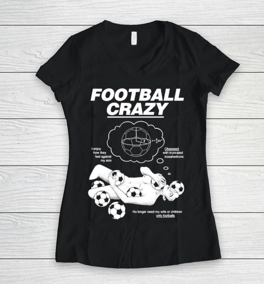 Football Crazy I Enjoy How They Feel Against My Skin Women V-Neck T-Shirt