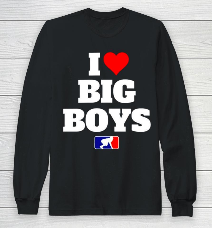 Football I Love Big Boys Mlb Parody Long Sleeve T-Shirt