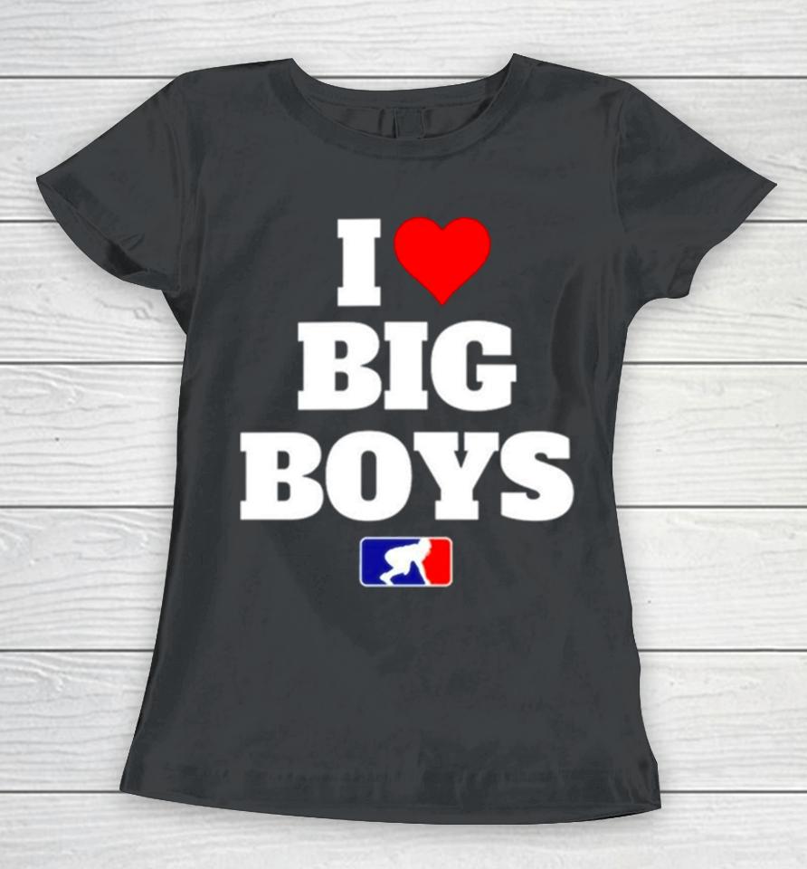 Football I Love Big Boys Mlb Parody Women T-Shirt
