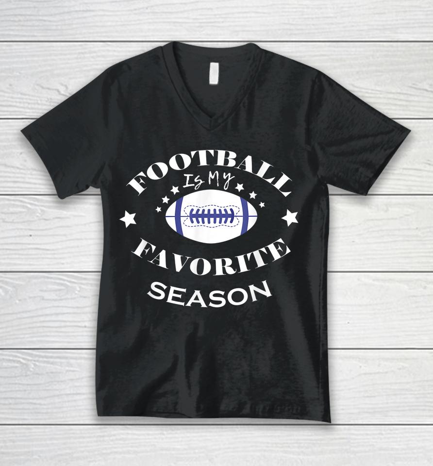 Football Is My Favorite Season Unisex V-Neck T-Shirt