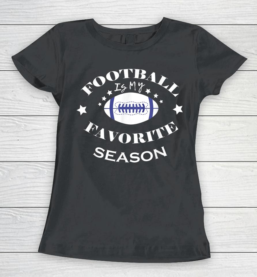 Football Is My Favorite Season Women T-Shirt