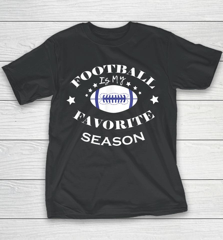 Football Is My Favorite Season Youth T-Shirt
