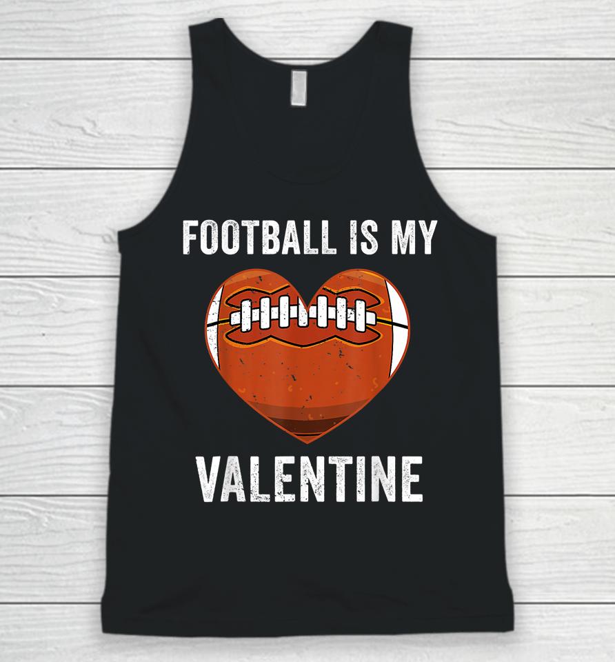 Football Is My Valentine Football Heart Valentine's Day Unisex Tank Top