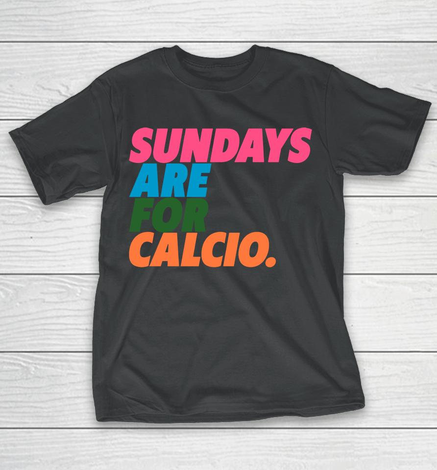 Football Tweet Sundays Are For Calcio T-Shirt