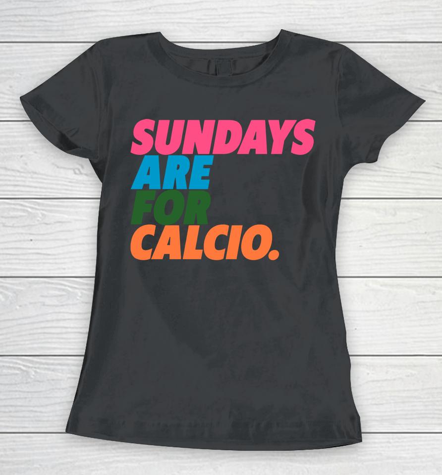 Football Tweet Sundays Are For Calcio Women T-Shirt