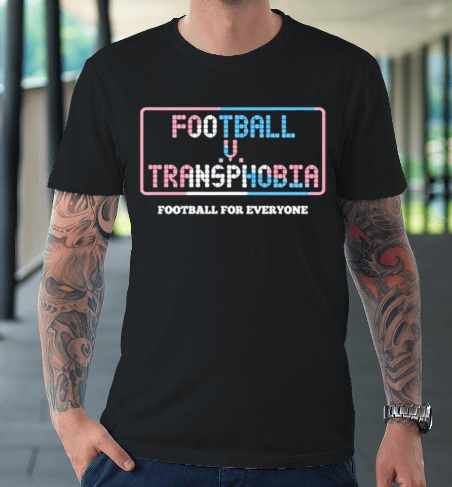 Football V Transphobia Football For Everyone Premium T-Shirt