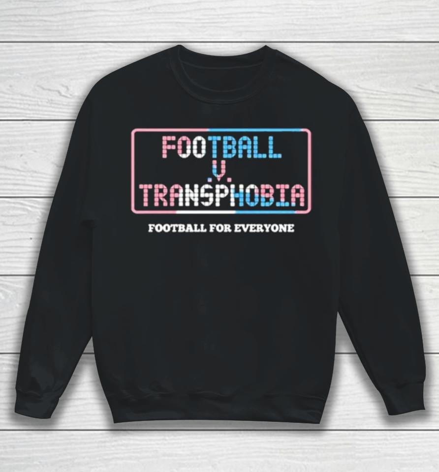 Football V Transphobia Football For Everyone Sweatshirt