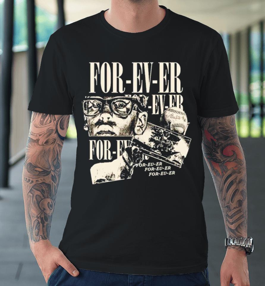 For Ev Er Baseball Premium T-Shirt
