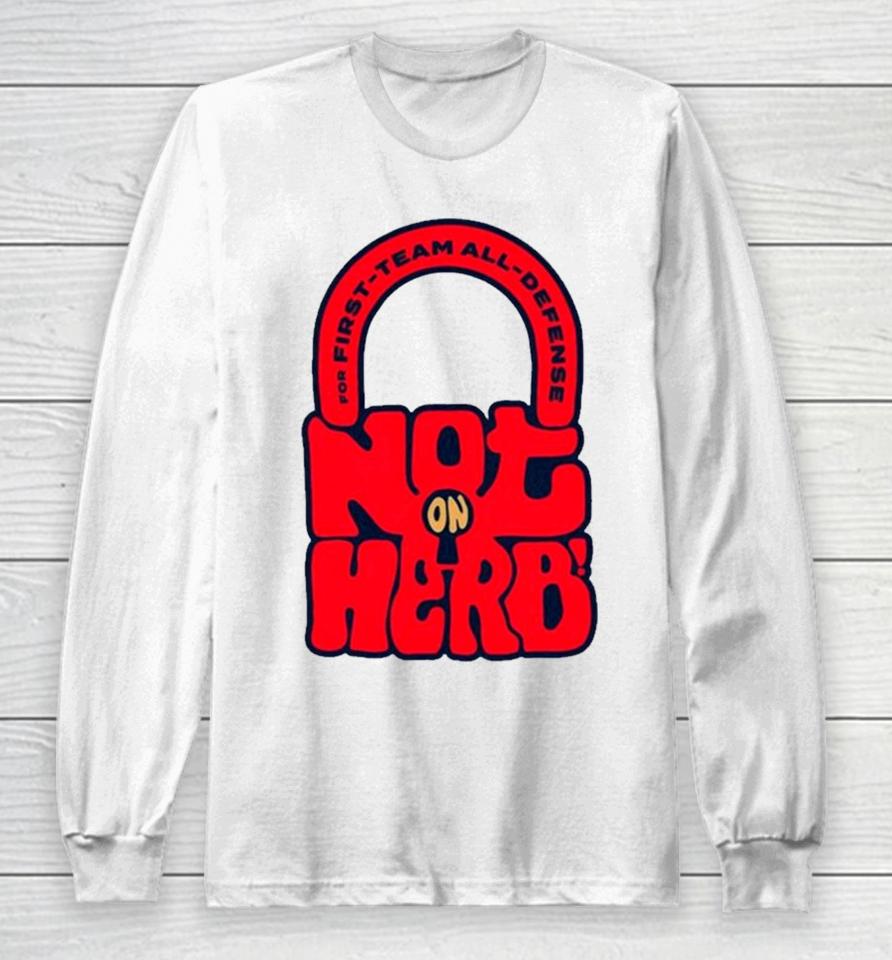 For First Team All Defense Not On Herb Long Sleeve T-Shirt