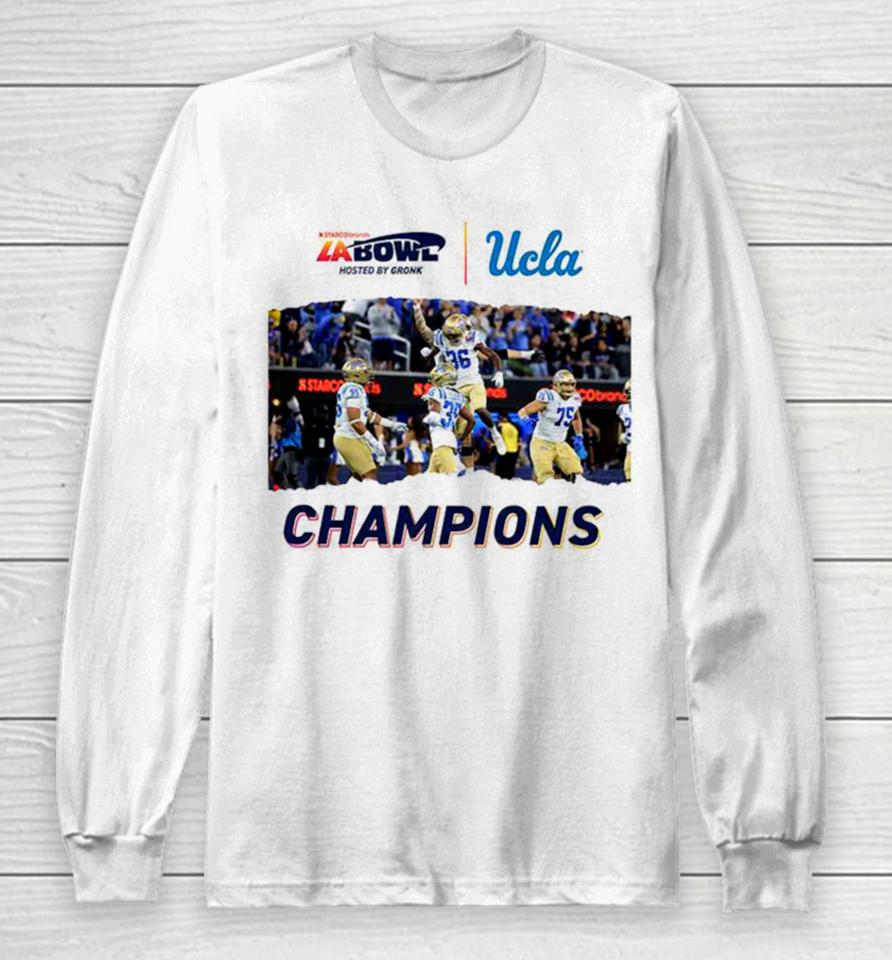 For The City Of La Ucla Football Champions Of The Starco Brands La Bowl Hosted By Gronk Go Bruins Bowl Season 2023 2024 Long Sleeve T-Shirt