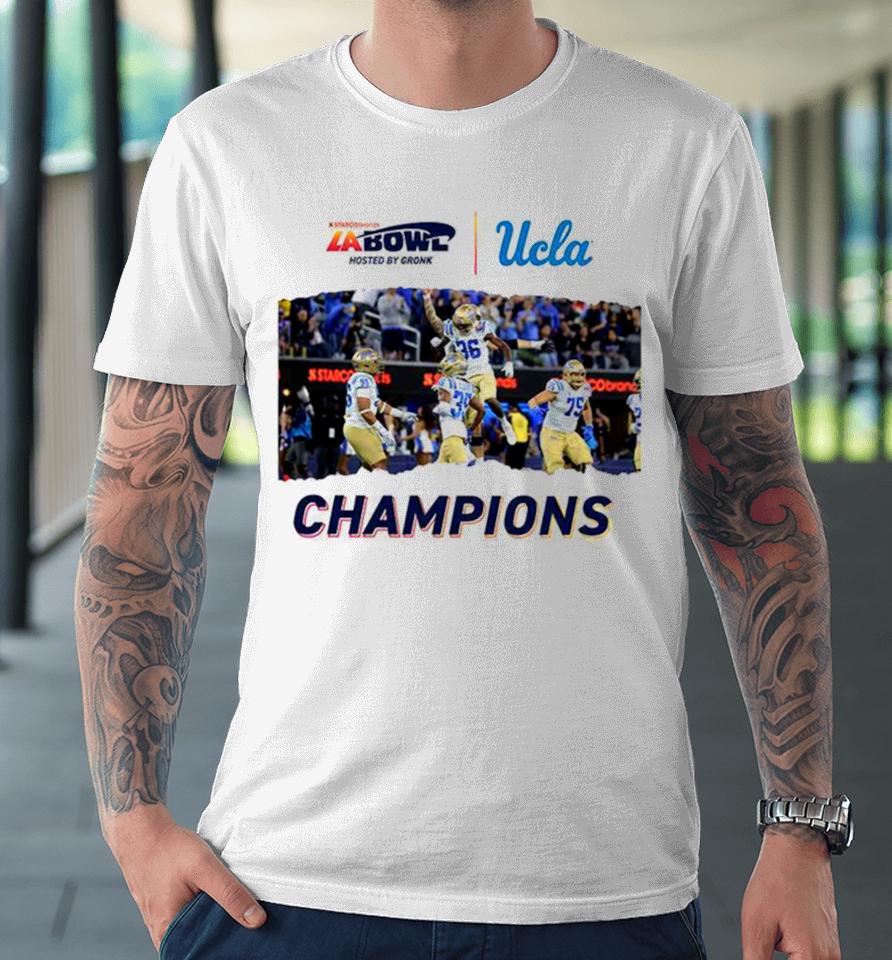 For The City Of La Ucla Football Champions Of The Starco Brands La Bowl Hosted By Gronk Go Bruins Bowl Season 2023 2024 Premium T-Shirt