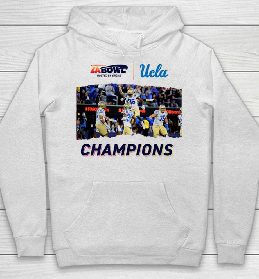 For The City Of La Ucla Football Champions Of The Starco Brands La Bowl Hosted By Gronk Go Bruins Bowl Season 2023 2024 Hoodie