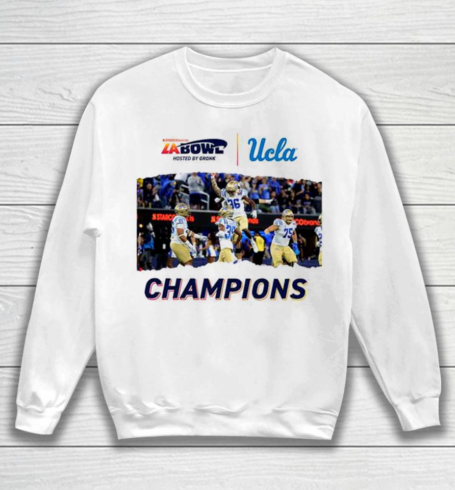 For The City Of La Ucla Football Champions Of The Starco Brands La Bowl Hosted By Gronk Go Bruins Bowl Season 2023 2024 Sweatshirt