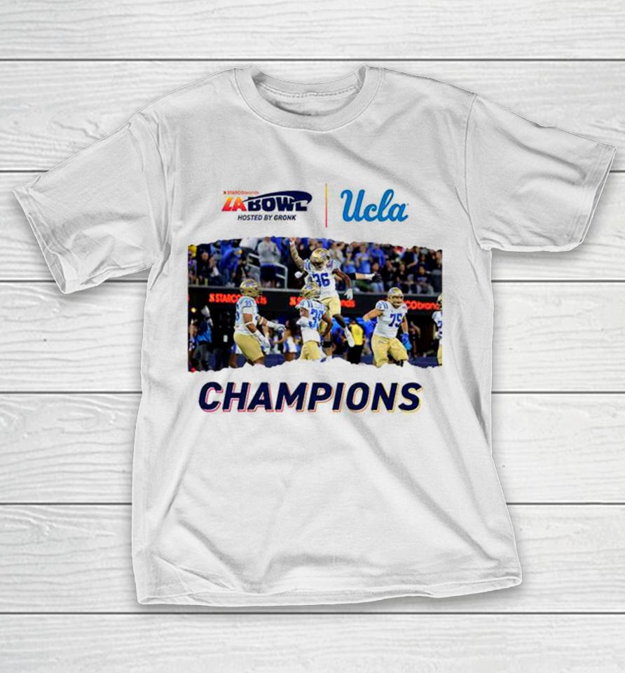 For The City Of La Ucla Football Champions Of The Starco Brands La Bowl Hosted By Gronk Go Bruins Bowl Season 2023 2024 T-Shirt