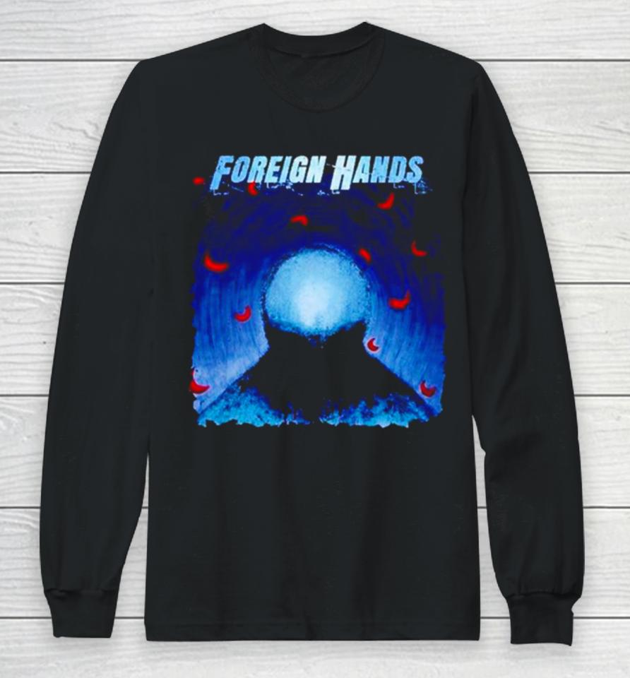 Foreign Hands What’s Left Unsaid Long Sleeve T-Shirt