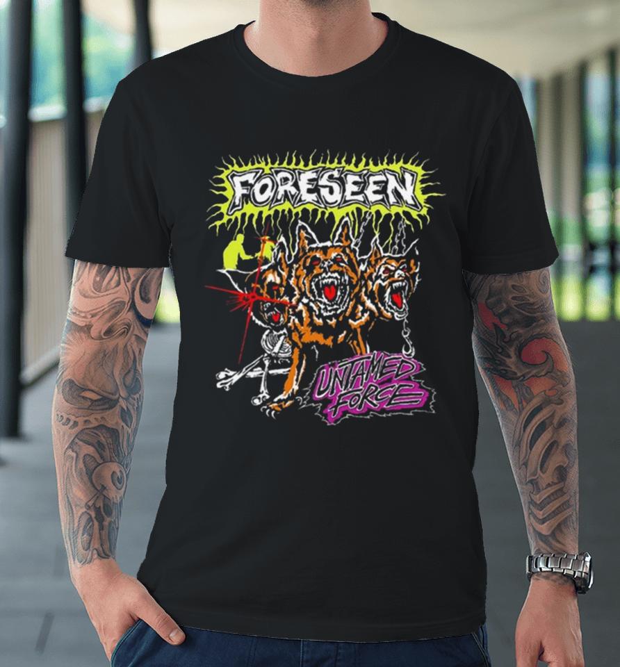 Foreseen Untamed Force Premium T-Shirt