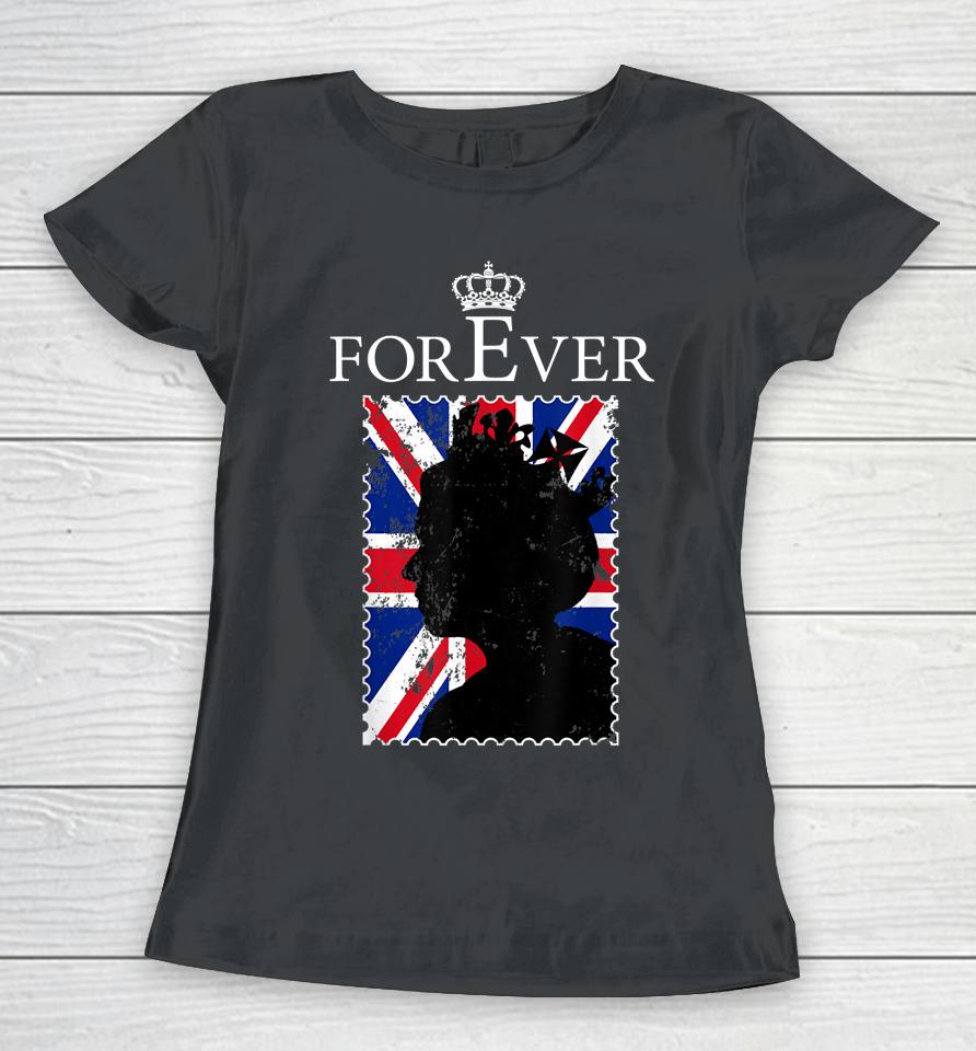Forever Elizabet Ii Legend Queen British Crown England Women T-Shirt