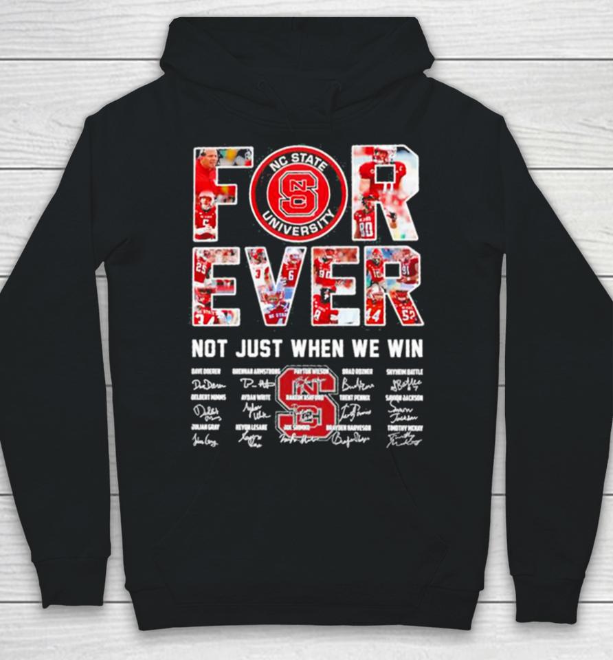 Forever Nc State University Not Just When We Win Signatures Hoodie
