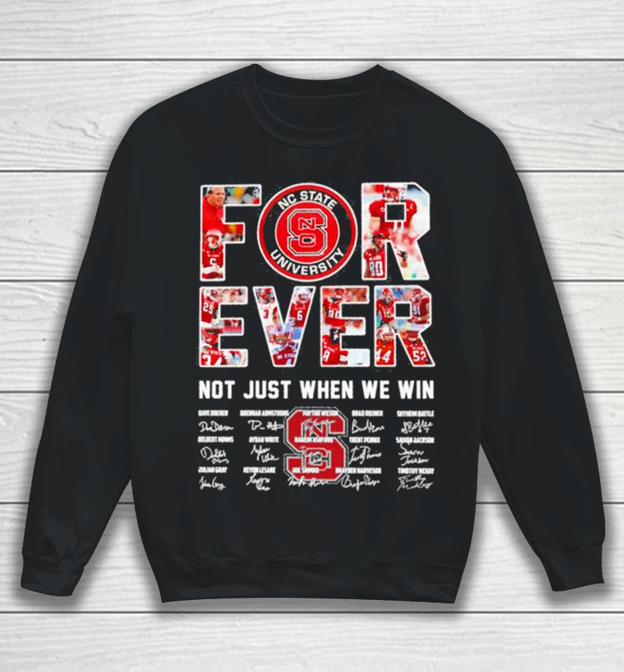 Forever Nc State University Not Just When We Win Signatures Sweatshirt