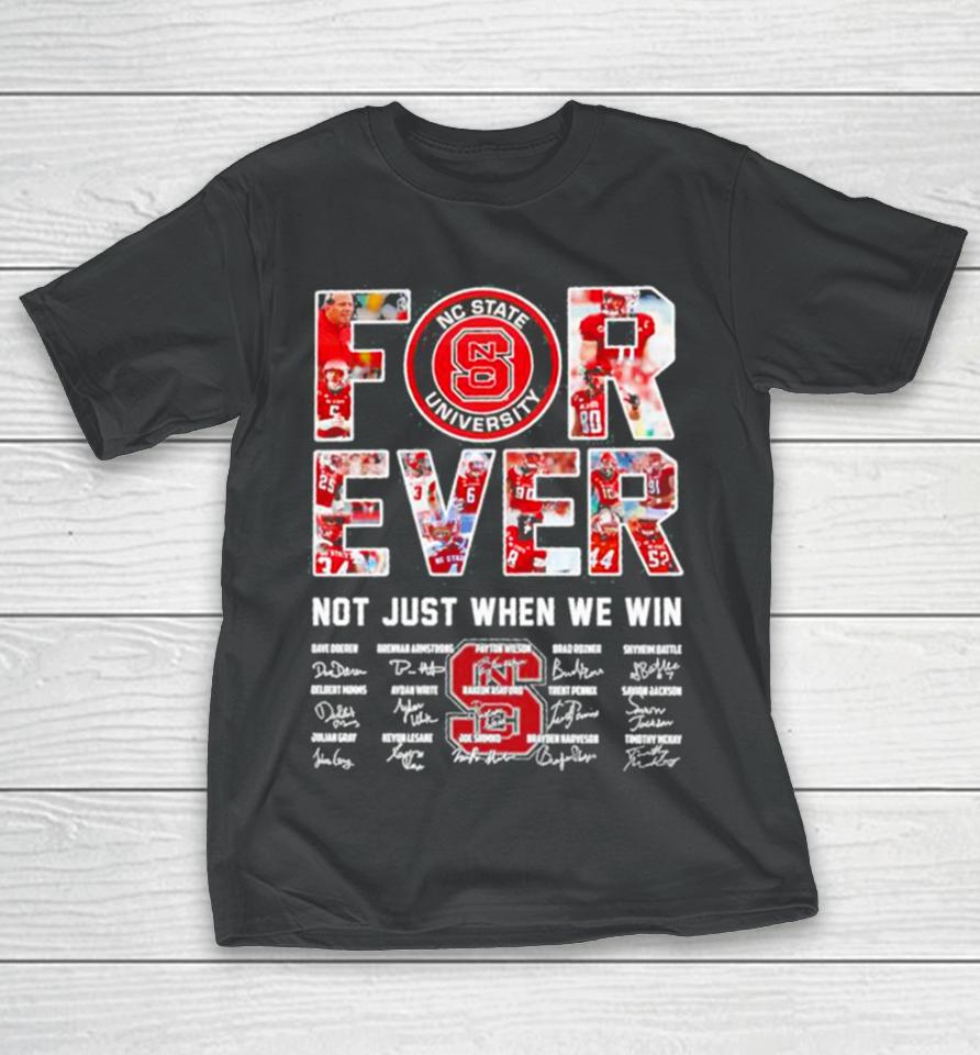Forever Nc State University Not Just When We Win Signatures T-Shirt