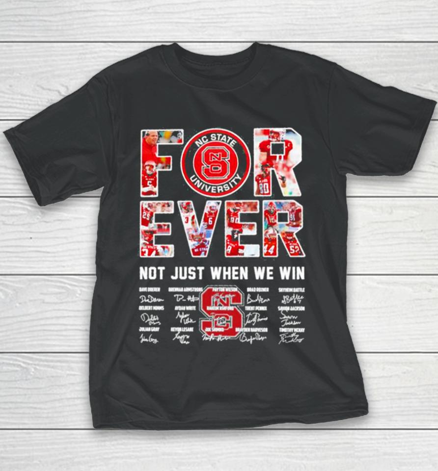 Forever Nc State University Not Just When We Win Signatures Youth T-Shirt