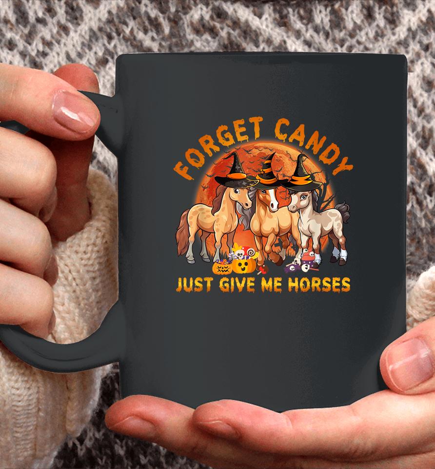 Forget Candy Just Give Me Horses Halloween Coffee Mug