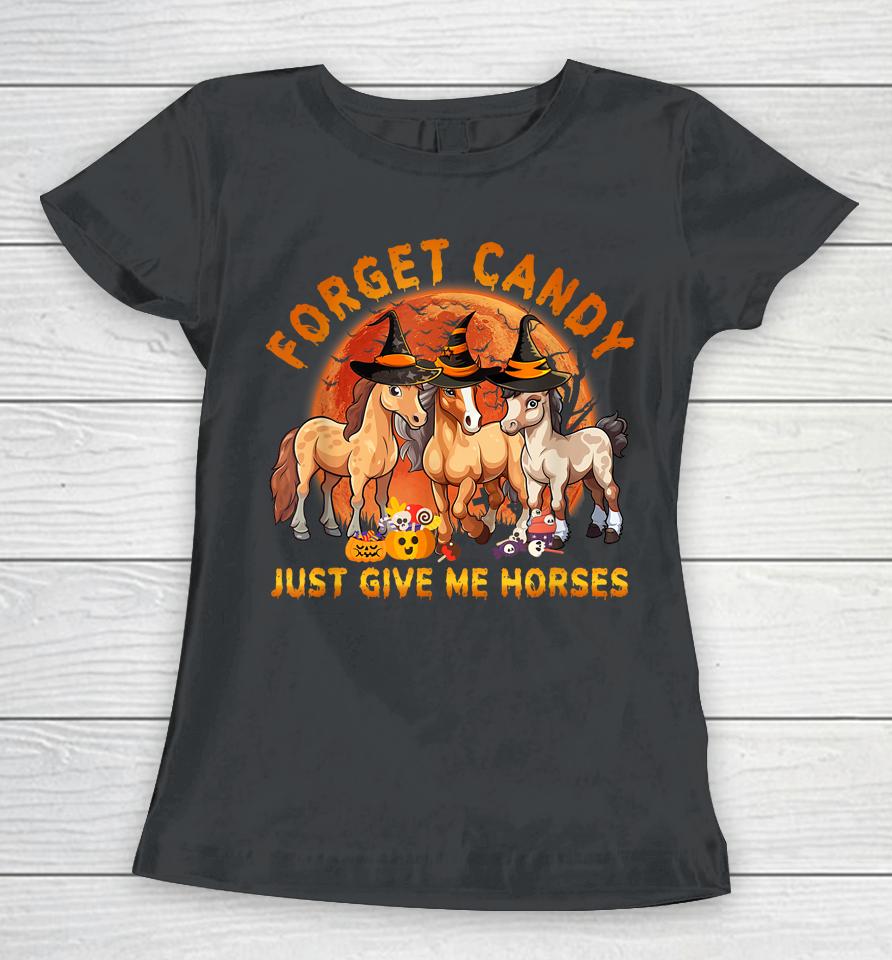 Forget Candy Just Give Me Horses Halloween Women T-Shirt