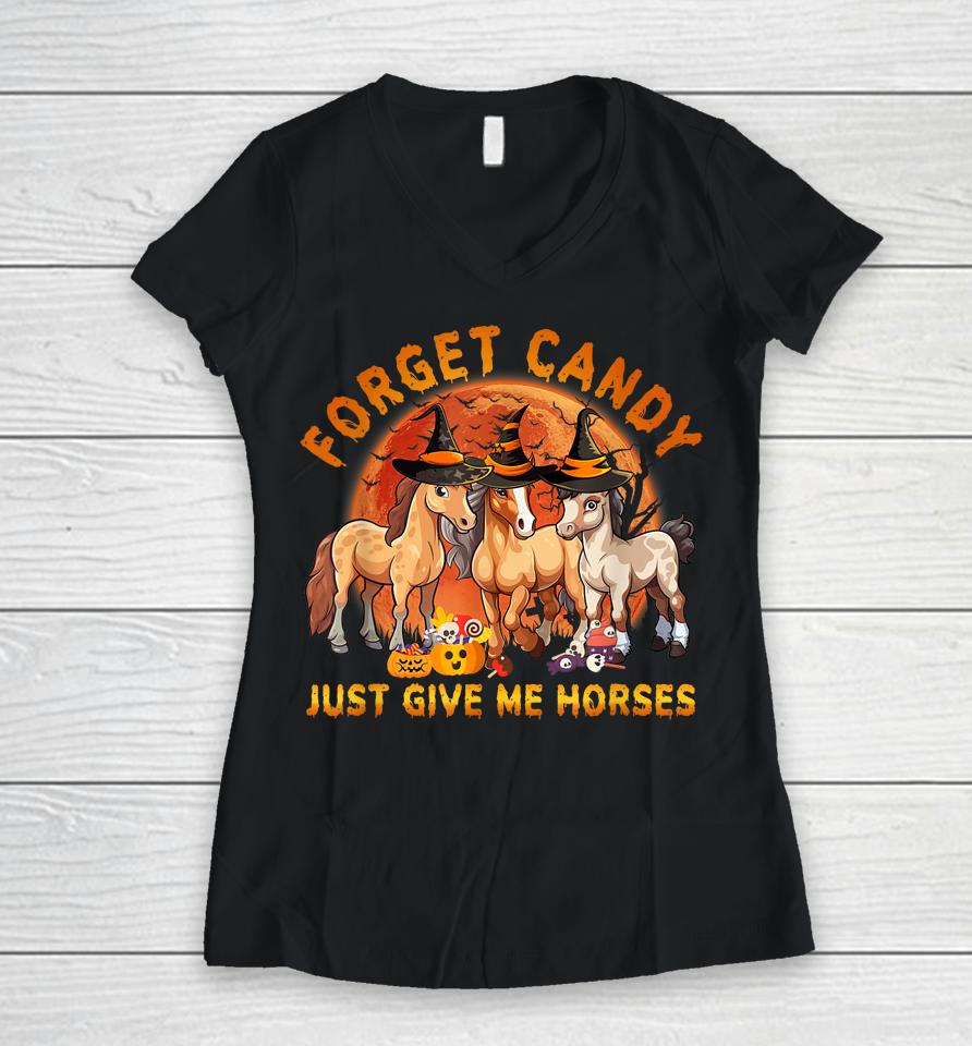 Forget Candy Just Give Me Horses Halloween Women V-Neck T-Shirt