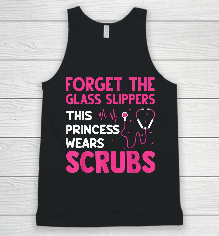 Forget The Glass Slippers This Princess Wears Scrubs Nurse Unisex Tank Top