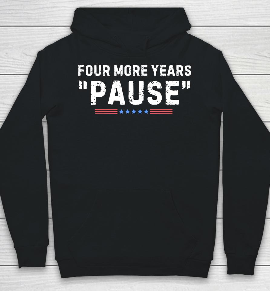 Four More Years Pause Hoodie