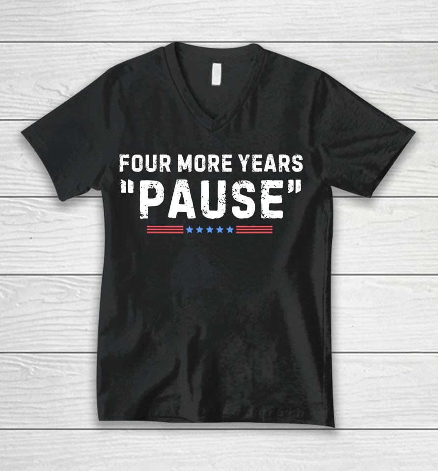 Four More Years Pause Unisex V-Neck T-Shirt