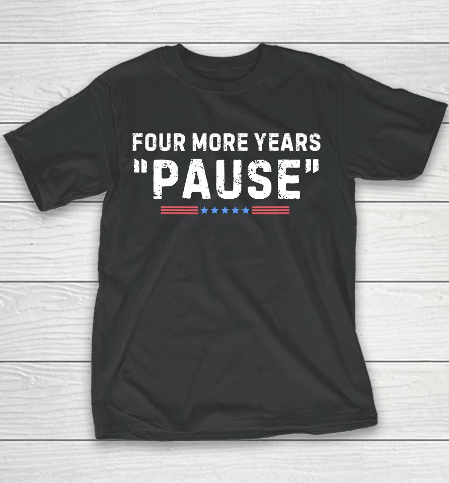 Four More Years Pause Youth T-Shirt
