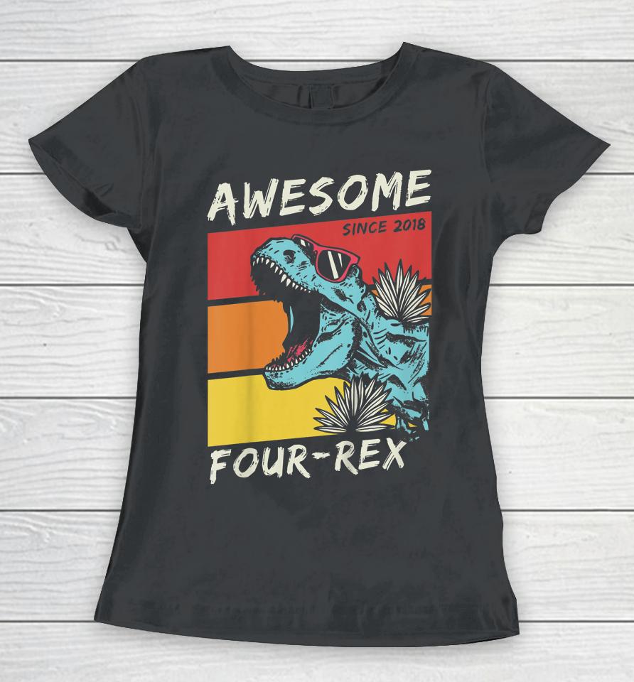 Four Rex Boy 4Th Birthday 2018 Dinosaur 4 Year Old Women T-Shirt