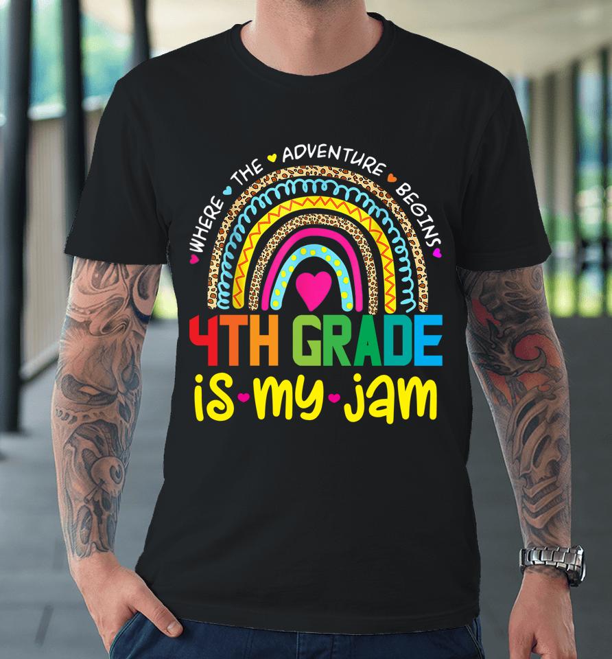 Fourth 4Th Grade Is My Jam - Back To School Rainbow Teacher Premium T-Shirt