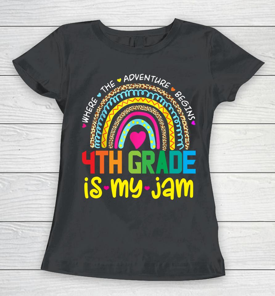 Fourth 4Th Grade Is My Jam - Back To School Rainbow Teacher Women T-Shirt