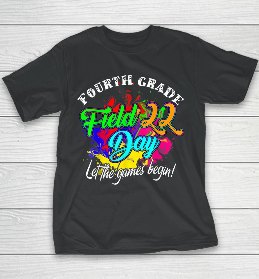 Fourth Grade Field Day 2022 Let The Games Begin Kids Teacher Youth T-Shirt