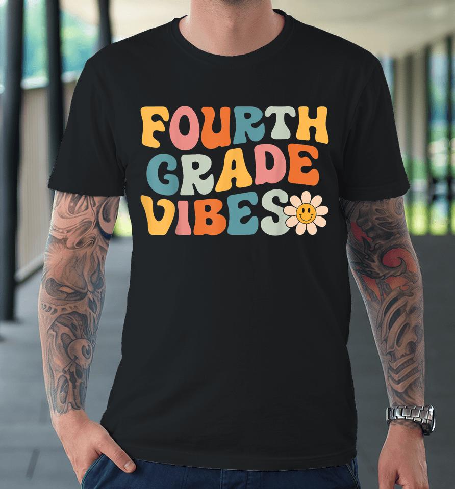 Fourth Grade Vibes - 4Th Grade Team Retro 1St Day Of School Premium T-Shirt