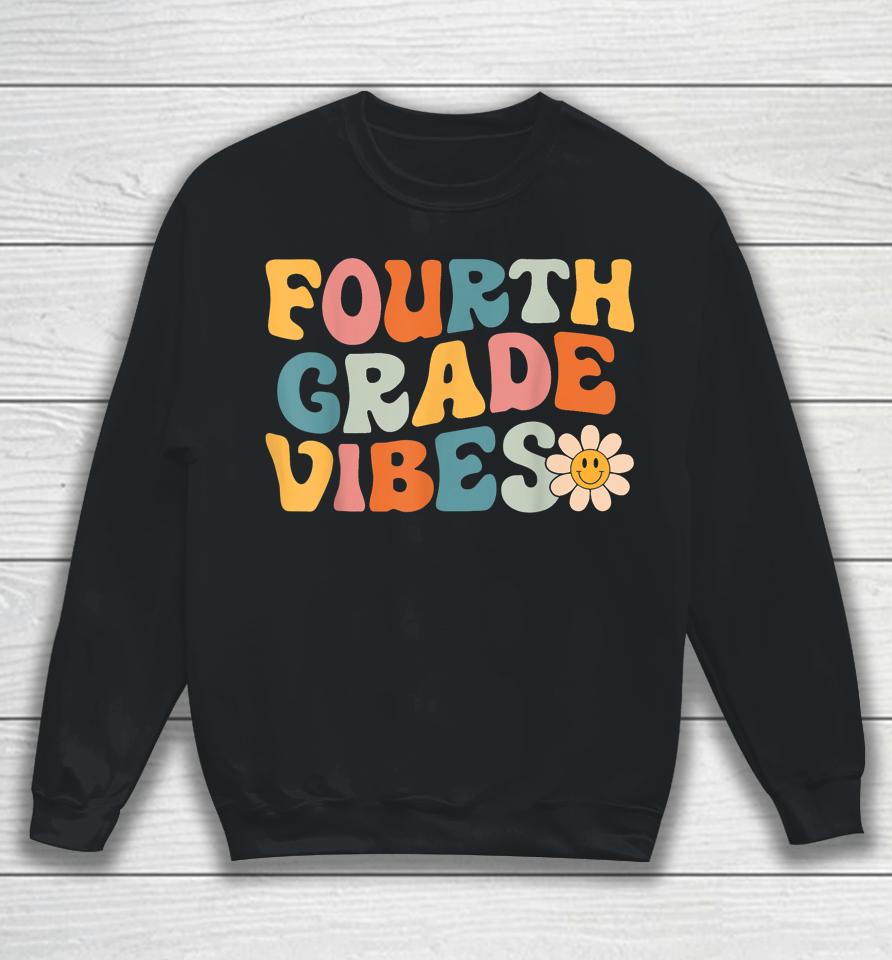 Fourth Grade Vibes - 4Th Grade Team Retro 1St Day Of School Sweatshirt