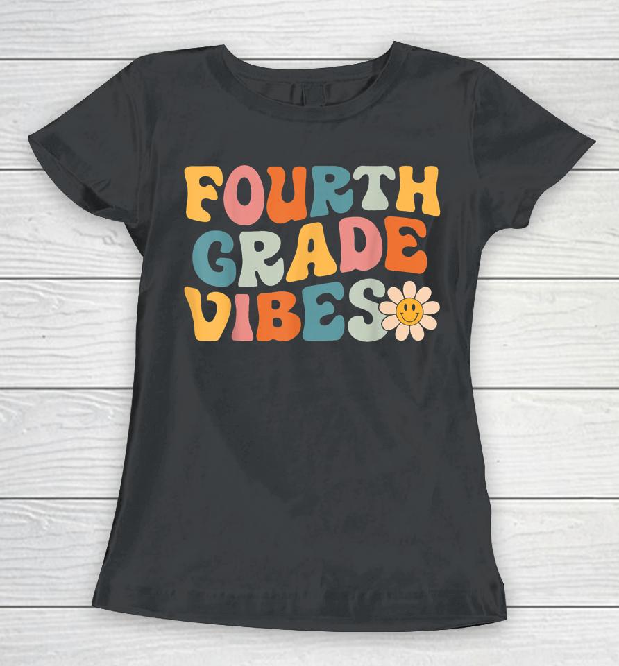 Fourth Grade Vibes - 4Th Grade Team Retro 1St Day Of School Women T-Shirt