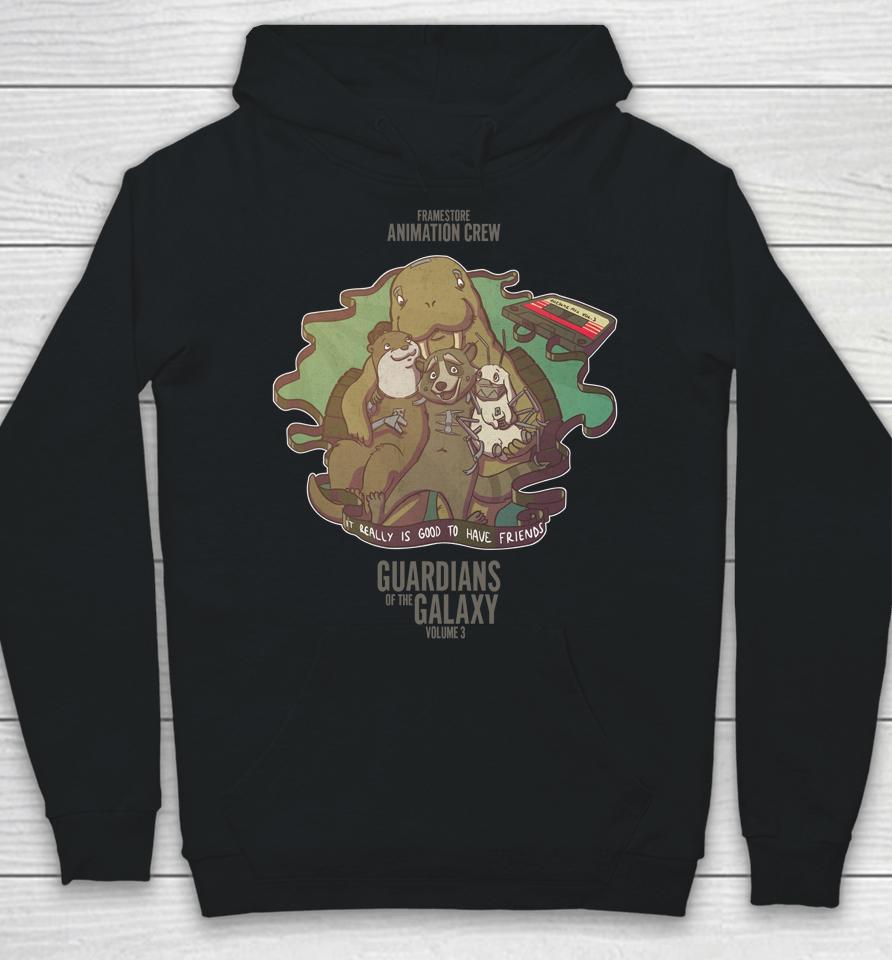 Framestore Animation Crew It Really Is Good To Have Friends Guardians Of The Galaxy Volume 3 Hoodie