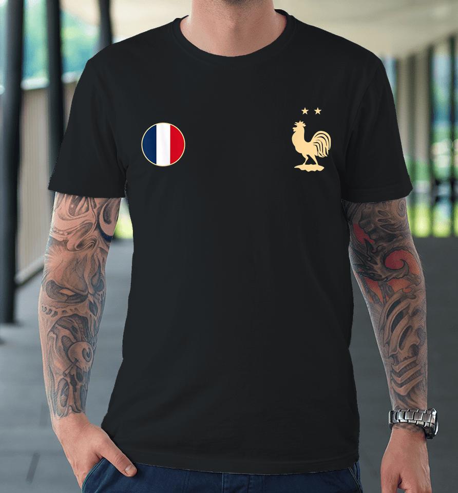 France Soccer Jersey Football 2022 Roosters &Amp; Flag Premium T-Shirt